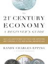 The 21st Century Economy—A Beginner's Guide
